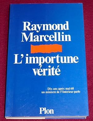 Seller image for L'IMPORTUNE VERITE - Dix ans aprs mai 68 un ministre de l'Intrieur parle for sale by LE BOUQUINISTE