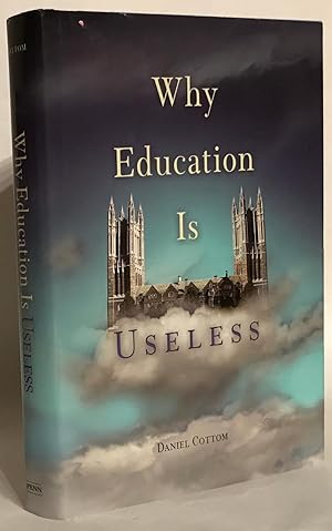 Seller image for Why Education Is Useless. for sale by Thomas Dorn, ABAA
