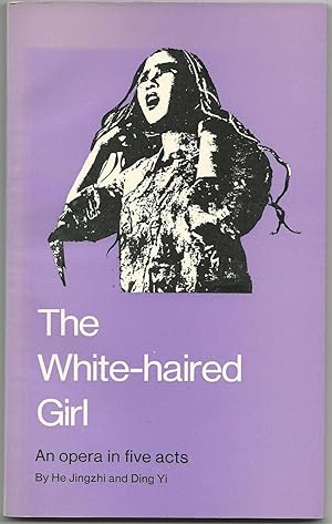 The White-Haired Girl: An Opera in Five Acts