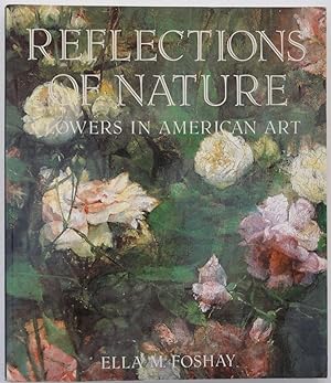 Image du vendeur pour Reflections of Nature: Flowers in American Art mis en vente par George Ong Books