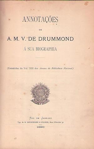 ANNOTAÇOES DE A. M. V. DE DRUMMOND. A sua biographia. Extrahidas do Vol. XIII dos Annaes da Bibli...