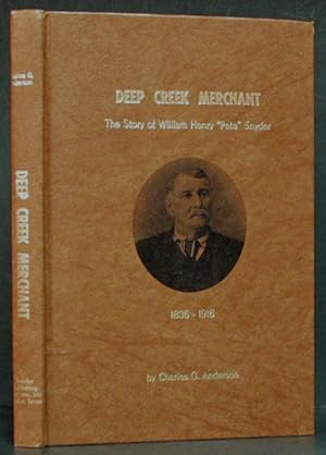Deep Creek Merchant: The Story of William Henry 'Pete' Snyder, 1836-1916