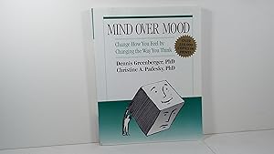 Mind Over Mood: Change How You Feel by Changing the Way You Think