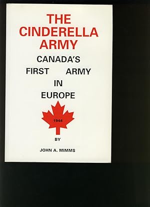 Bild des Verkufers fr THE CINDERELLA ARMY Canada's First Army in Europe 1944 zum Verkauf von Alphabet Bookshop (ABAC/ILAB)