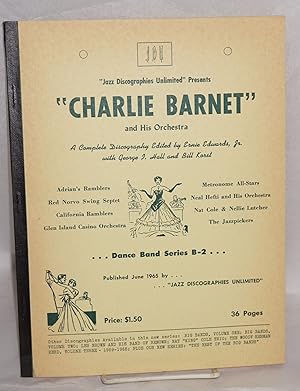 Bild des Verkufers fr Jazz Discographies Unlimited presents Charlie Barnet and his Orchestra; a complete discography zum Verkauf von Bolerium Books Inc.