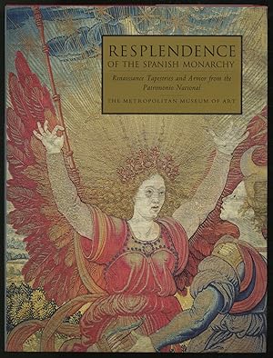 Image du vendeur pour Resplendence of the Spanish Monarchy: Renaissance Tapestries and Armor from the Patrimonio Nacional mis en vente par Between the Covers-Rare Books, Inc. ABAA