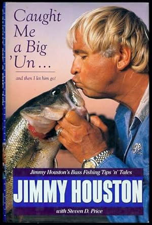 Bild des Verkufers fr Caught Me a Big'Un.and Then I Let Him Go!: Jimmy Houston's Bass Fishing Tips 'N' Tales zum Verkauf von Inga's Original Choices
