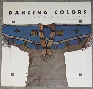 Bild des Verkufers fr Dancing Colors : Paths of Native American Women zum Verkauf von Godley Books