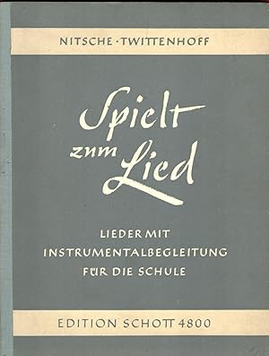 Spielt zum Lied. Lieder mit Instrumentalbegleitung für die Schule. Edition Schott 4800