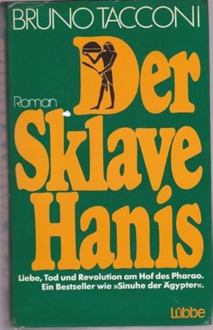 Der Sklave Hanis. Liebe, Tod und Revolution am Hof des Pharao. Ein Bestseller wie " Sinuhe der Äg...