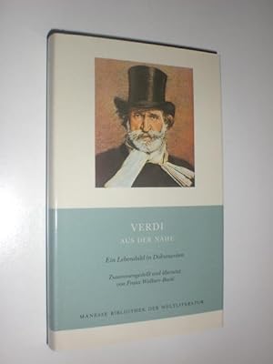 Bild des Verkufers fr Verdi. Aus der Nhe. Ein Lebensbild in Dokumenten, zusammengestellt und bersetzt von Franz Wallner-Baste. zum Verkauf von Stefan Kpper