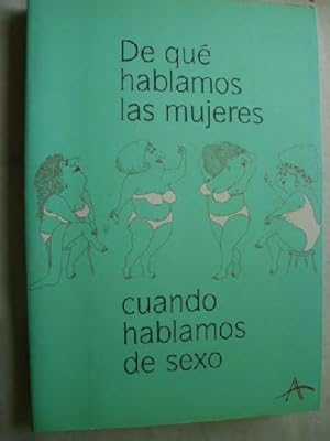 Seller image for DE QU HABLAMOS LAS MUJERES CUANDO HABLAMOS DE SEXO for sale by Librera Maestro Gozalbo