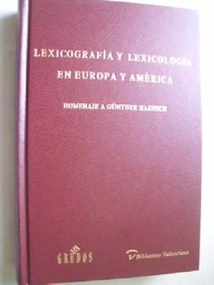 LEXICOGRAFÍA Y LEXICOLOGÍA EN EUROPA Y AMÉRICA: homenaje a Günther Haensch en su 80 aniversario