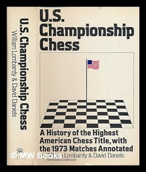 Image du vendeur pour U. S. Championship Chess, with the Games of the 1973 Tournament / William Lombardy and David Daniels ; with a Special Report by George Koltanowski mis en vente par MW Books