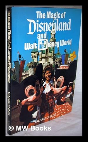 Image du vendeur pour The magic of Disneyland and Walt Disney World / by Valerie Childs ; designed and produced by Ted Smart and David Gibbon mis en vente par MW Books