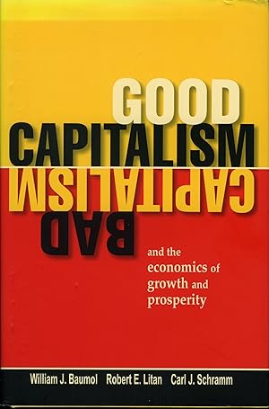 Image du vendeur pour Good Capitalism, Bad Capitalism, and the Economics of Growth and Prosperity mis en vente par James F. Balsley, Bookseller