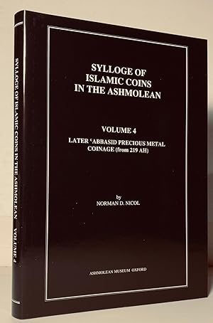 Imagen del vendedor de Sylloge of Islamic Coins in the Ashmolean. Volume 4. Later Abbasid Precious Metal Coinage (from 219 AH) a la venta por Charles Davis