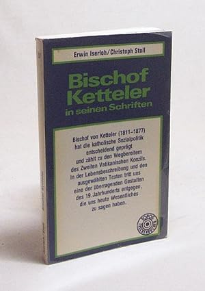 Imagen del vendedor de Bischof Ketteler in seinen Schriften / Erwin Iserloh ; Christoph Stoll a la venta por Versandantiquariat Buchegger