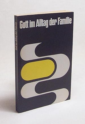 Seller image for Gott im Alltag der Familie / hrsg. von Josef Buchmann; Hans-Dieter Braun for sale by Versandantiquariat Buchegger
