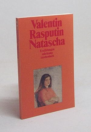 Imagen del vendedor de Natascha : Erzhlungen / Valentin Rasputin. [Aus d. Russ. von Erich Ahrndt] a la venta por Versandantiquariat Buchegger