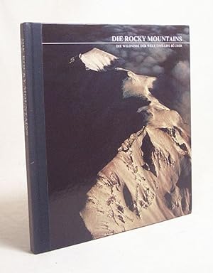 Bild des Verkufers fr Die Rocky Mountains / von Bryce S. Walker u.d. Red. d. Time-Life-Bcher. [Aus d. Engl. bertr. von Rudolf Hermstein] zum Verkauf von Versandantiquariat Buchegger