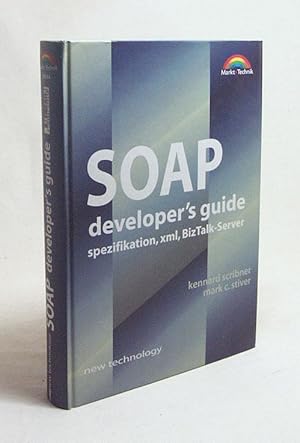 Immagine del venditore per SOAP developer's guide : [Spezifikation, xml, BizTalk-Server] / Kennard Scribner ; Marc C. Stiver. bers.: Petra Alm venduto da Versandantiquariat Buchegger