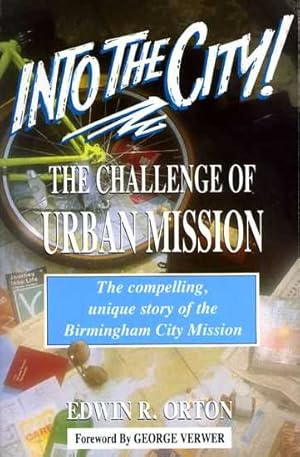 Imagen del vendedor de INTO THE CITY1 the challenge of urban mission, the compelling, unique story of the Birmingham City Mission a la venta por Pendleburys - the bookshop in the hills