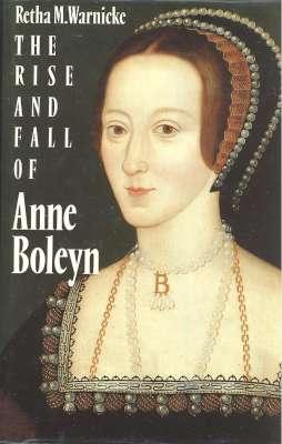 Seller image for The rise and fall of Anne Boleyn : family politics at the court of Henry VIII. for sale by Joseph Valles - Books