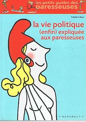 La vie politique (enfin) expliqueée aux paresseuses