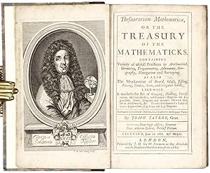 Thesaurarium Mathematicae, Or The Treasury of the Mathematicks. Containing Variety of usefull Pra...
