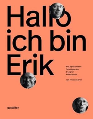Seller image for Hallo, ich bin Erik : Erik Spiekermann: Schriftgestalter, Designer, Unternehmer for sale by AHA-BUCH GmbH
