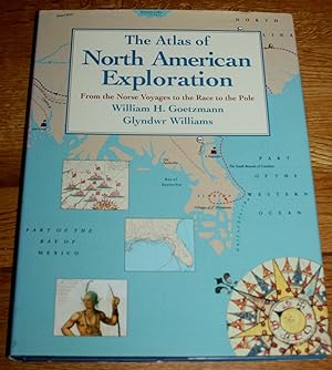The Atlas of North American Exploration. From the Norse Voyages to the Race to the Pole.