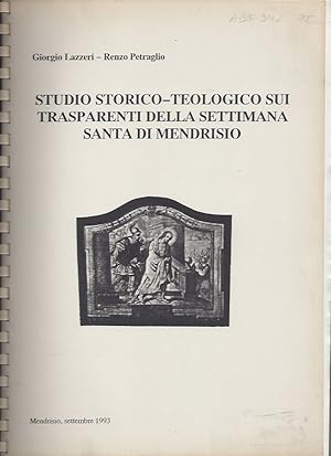 Seller image for STUDIO STORICO-TEOLOGICO SUI TRASPARENTI DELLA SETTIMANA SANTA DI MENDRISIO - Mendrisio Settembre 1993 for sale by ART...on paper - 20th Century Art Books