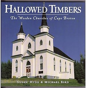 Immagine del venditore per Hallowed Timbers The Wooden Churches of Cape Breton venduto da Ainsworth Books ( IOBA)