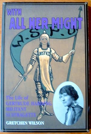 Seller image for With All Her Might. the Life of Gertrude Harding Militant Suffragette for sale by Ken Jackson