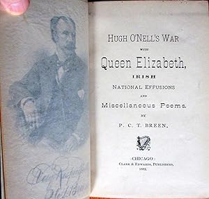 Hugh O'Nell's War With Queen Elizabeth, Irish National Effusions and Miscellaneous Poems