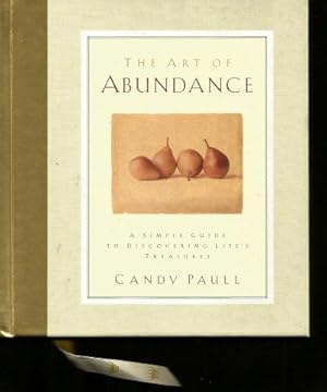 Seller image for THE ART OF ABUNDANCE : A Simple Guide to Discovering Life's Treasures for sale by Grandmahawk's Eyrie