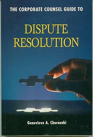 Seller image for Corporate Counsel Guide to Dispute Resolution for sale by Book Dispensary