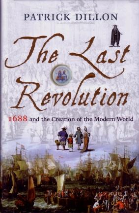 The Last Revolution : 1688 and the Creation of the Modern World