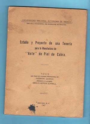 Seller image for ESTUDIO Y PROYECTO DE UNA TENERIA PARA LA MANUFACTURA DE ANTE DE PIEL DE CABRA. Tesis que para su examen profesional de Ingeniero Qumico presenta el alumno. for sale by Librera DANTE