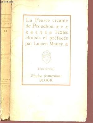 Seller image for LA PENSEE VIVANTE DE PROUDHON - TEXTES CHOISIS ET PREFACES PAR LUCIEN MAURY - TOME DEUXIEME / ETUDES FRANCAISES N7. for sale by Le-Livre