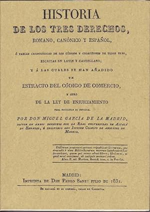 HISTORIA DE LOS TRES DERECHOS: ROMANO, CANONICO Y ESPAÑOL ó tablas cronológicas de los códigod y ...