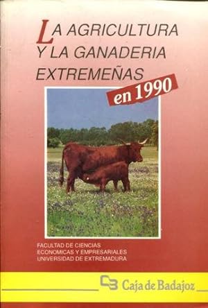 LA AGRICULTURA Y GANADERIA EXTREMEÑAS EN 1990.