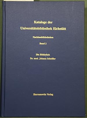 Bild des Verkufers fr Die Bibliothek Dr. med. Johann Scheifler (1612-1671). (= Kataloge der Universittsbibliothek Eichsttt / Nachlassbibliotheken Band V/2) zum Verkauf von Antiquariat  Braun