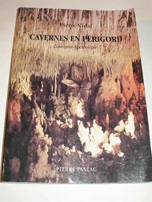 CAVERNES EN PERIGORD , TOURISME - SPELEOLOGIE , CAVITES TOURISTIQUES - CAVERNES SAUVAGES