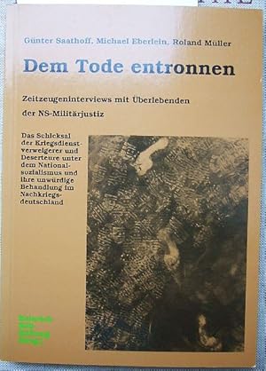 Bild des Verkufers fr Dem Tode entronnen : Zeitzeugeninterviews mit berlebenden der NS-Militrjustiz , das Schicksal der Kriegsdienstverweigerer und Deserteure unter dem Nationalsozialismus und ihre unwrdige Behandlung im Nachkriegsdeutschland. Heinrich-Bll-Stiftung (Hrsg.). , Michael Eberlein , Roland Mller zum Verkauf von Antiquariat Blschke