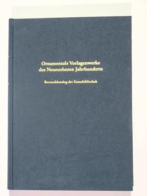 Ornamentale Vorlagenwerke des neunzehnten Jahrhunderts. Ein Bestandskatalog der Kunstbibliothek. ...