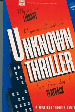 Seller image for RAYMOND CHANDLER'S UNKNOWN THRILLER. THE SCREENPLAY OF PLAYBACK. for sale by BUCKINGHAM BOOKS, ABAA, ILAB, IOBA