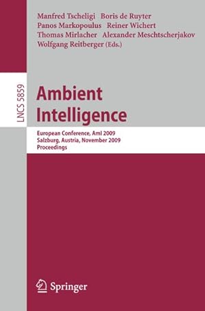 Seller image for Ambient Intelligence : European Conference, AmI 2009, Salzburg, Austria, November 18-21, 2009. Proceedings for sale by AHA-BUCH GmbH