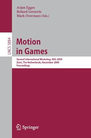 Bild des Verkufers fr Motion in Games : Second International Workshop, MIG 2009, Zeist, The Netherlands, November 21-24, 2009 zum Verkauf von AHA-BUCH GmbH